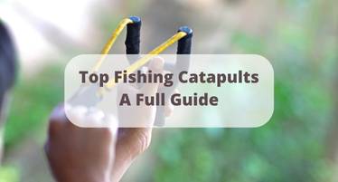 Best Fishing Catapults A Full Guide